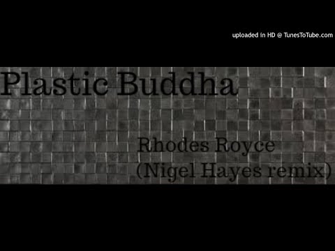 Plastyc Buddha — Plastic Buddha - Rhodes Royce (Nigel Hayes remix)