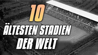 TOP 10 älteste Stadien / Spielorte der Welt