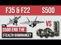 F35 & F22 vs S500