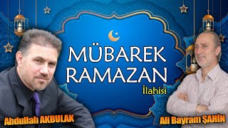 ABDULLAH AKBULAK ve Ali Bayram Şahin - MÜBAREK RAMAZAN ilahisi , ilahi dinle
