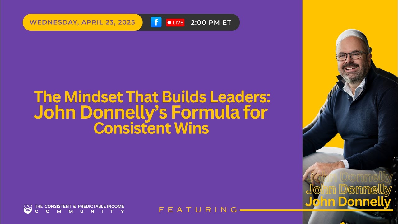 The Mindset That Builds Leaders: John Donnelly’s Formula for Consistent Wins