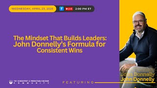 The Mindset That Builds Leaders: John Donnelly’s Formula for Consistent Wins Net Worth