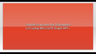 Unable to access the Sharepoint List using Microsoft Graph API--