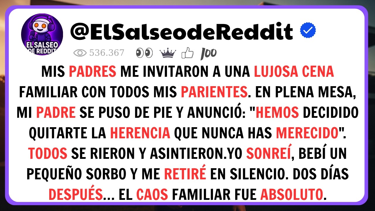 En Plena Cena Familiar Mis Padres Me Quitaron La Herencia… Sonreí Y Me Fui