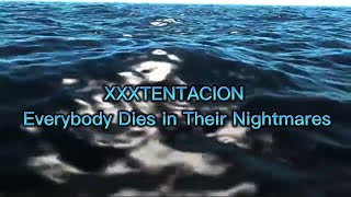 XXXTENTACION-Everyone Dies in Their Nightmares (Lyrics)