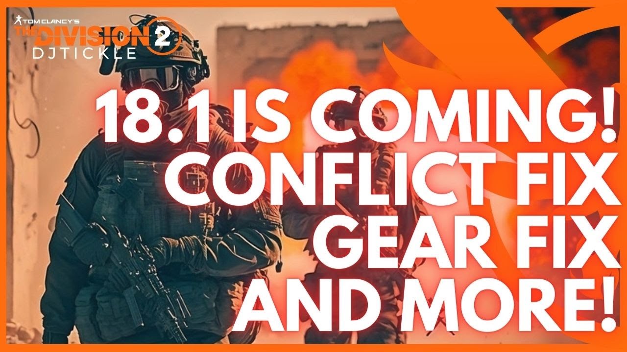 18.1 IS COMING! CONFLICT FIX, GEAR FIXES AND LOADS MORE! THE DIVISION 2! YEAR 5 SEASON 1!