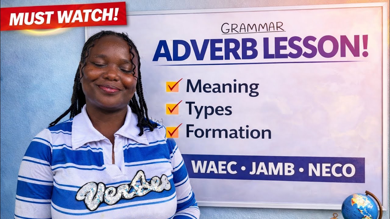 Adverb Explained Clearly | Meaning, Types & Formation | English Grammar for WAEC, NECO & JAMB