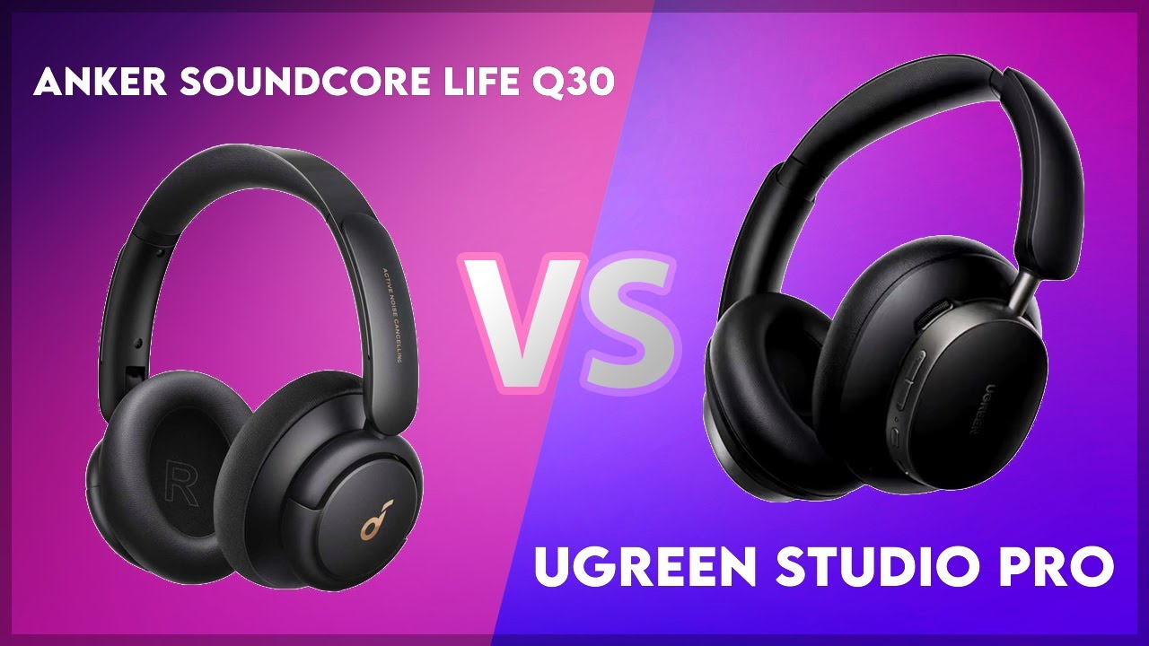 Anker Soundcore Life Q30 vs Ugreen Studio Pro Technical Comparison
