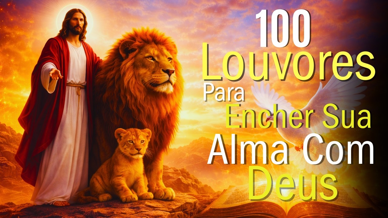 100 Louvores Para Encher Sua Alma Com Deus | Luz Gospel 2026 - Adoração, Paz e Presença Divina