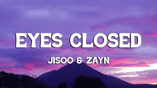 JISOO - EYES CLOSED (Lyrics) ft. ZAYN