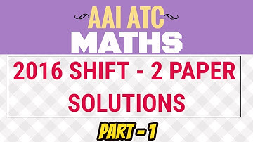 AAI ATC MATHS Previous Year Paper Solutions || 2016 - Shift -2 || Part - 1