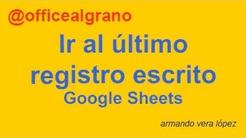 Ir al último registro escrito. Google Sheets.  (5,40