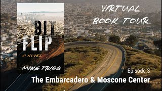 Bit Flip Virtual Tour, Episode 3: The Embarcadero & Moscone Center