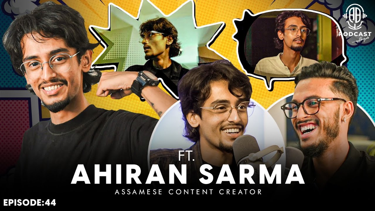 Relationship, Contents & YouTube Money || Assamese PODCAST ft. @ahiransarma || Episode:44