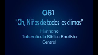 Video thumbnail of "081/ Oh, Niños de todos los climas/ Himnario TBBC"