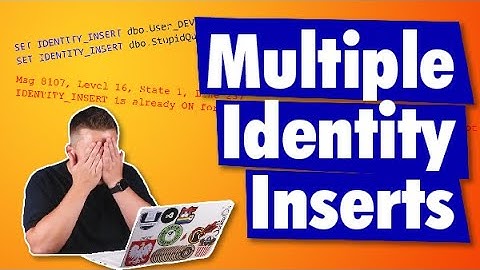Multiple Identity Inserts in SQL Server