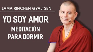 MEDITA CON AFIRMACIONES DE AMOR ANTES DE DORMIR |  Lama Rinchen Gyaltsen