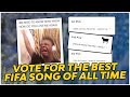 Help Me Find the Best FIFA Song Ever!