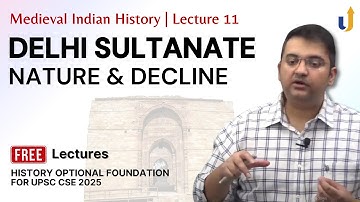 Medieval Indian History Lecture 11: Nature & Decline of Delhi Sultanate | UPSC History Optional 2025