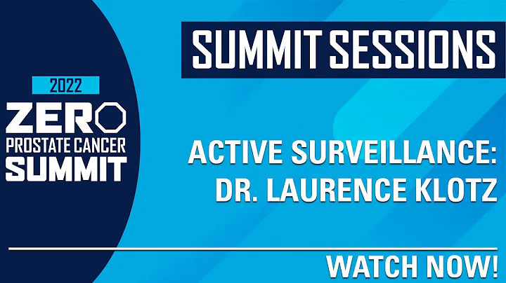 Active Surveillance with Dr. Laurence Klotz - ZERO Prostate Cancer Summit 2022