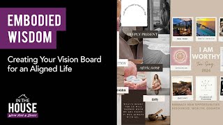 EMBODIED WISDOM - Creating Your Vision Board for an Aligned Life