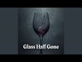 Glass Half Gone