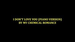 I Don't Love You [Piano Version] (Karaoke) - My Chemical Romance
