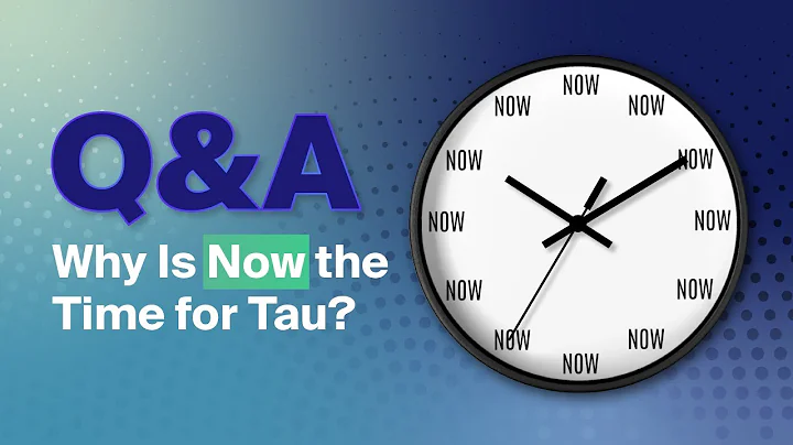 Why is Now the Time for Tau | May Q&A