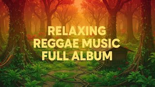Relaxing Reggae Music Full Album – Chill Roots Reggae for Peaceful Vibes