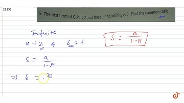 The first term of infinity is 6. Find the common ratio G.P. is 2 and the sum to