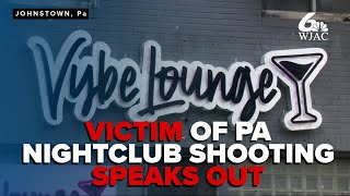 One victim of Johnstown nightclub shooting speaks out as community shares concerns