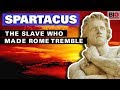 Spartacus: The Slave Who Made Rome Tremble