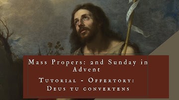 Chant 2nd Sunday of Advent - Offertory: Deus tu convertens (Tutorial)
