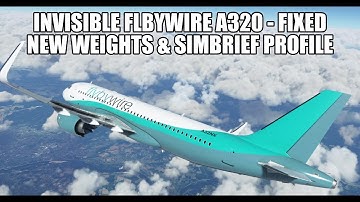 Invisible FlyByWire A320 Fix & New Simbrief Weights Profile | MSFS 2020