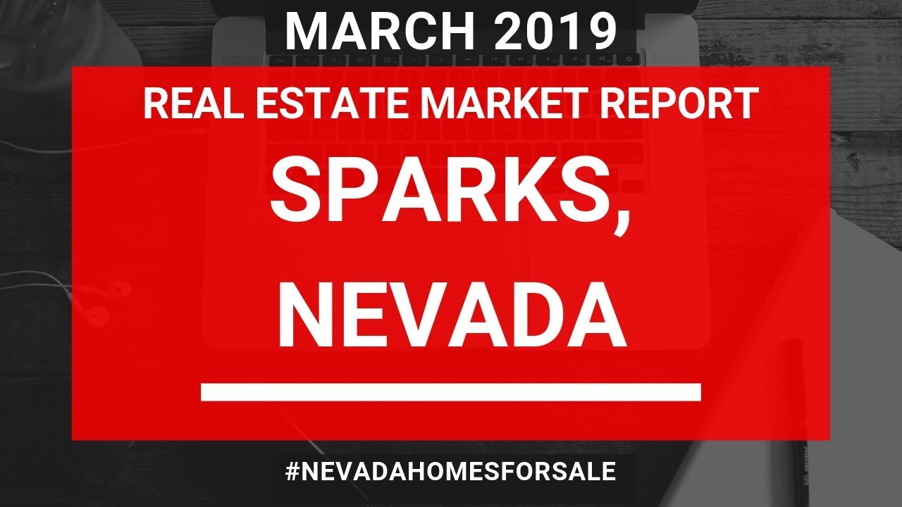Sparks, Nevada Real Estate Market Report March 2019 Nevada Homes for