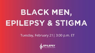 Black men, Epilepsy &amp; Stigma