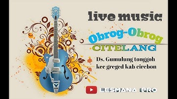 Obrog-obrog citelang - kisah kenangan || live music || Gumulung tonggoh
