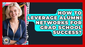 How To Leverage Alumni Networks For Grad School Success? - Grad School Mindset