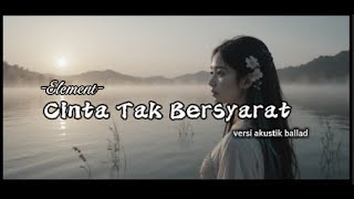 Bikin Merinding | Element – Cinta Tak Bersyarat | Akustik Ballad