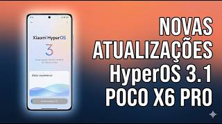 Poco X6 Pro já tem o HyperOS 3.1? confira a ordem de Atualização