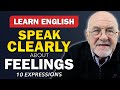 Speak About Your Feelings in English: 10 Powerful Expressions