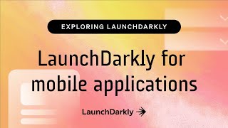 Launchdarkly For Mobile Applications
