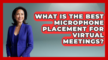 What Is The Best Microphone Placement For Virtual Meetings? - Virtual Communication Hub