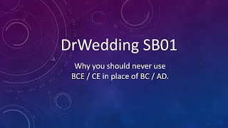 DrWedding SB01 - Why real scientists should never use BCE / CE.