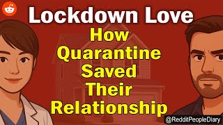 Lockdown Love: How Quarantine Saved Their Relationship ❤️ | Reddit People