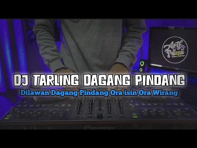 DJ TARLING‼️DAGANG PINDANG [BOOTLEG] by Arif Paleepi class=