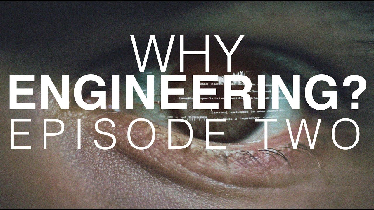 Why Engineering? | Episode Two