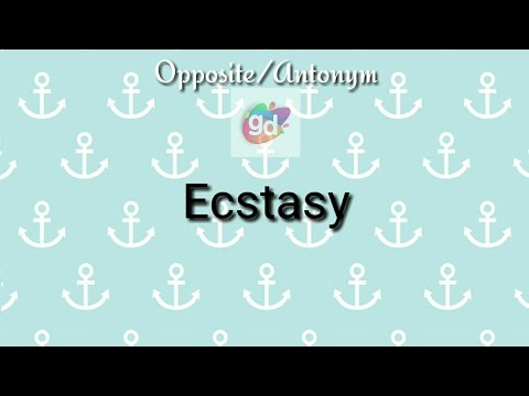 Ecstasy Opposite/Antonym||Googul Dictionary||