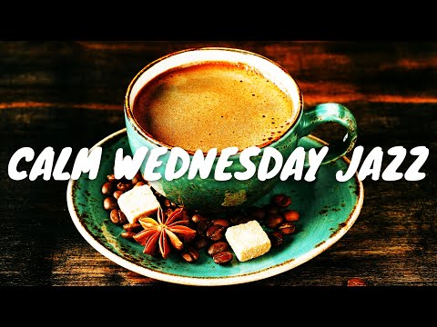 Calm Wednesday JAZZ Café BGM ☕ Chill Out Jazz Music For Coffee, Study, Work, Reading & Relaxing