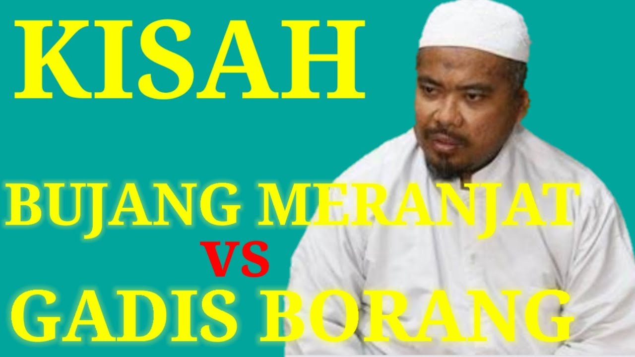 KISAH BUJANG MERANJAT MELAMAR GADIS BORANG